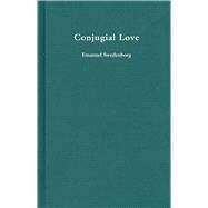 The Delights of Wisdom Pertaining to Conjugal Love by Swedenborg, Emanuel; Warren, Samuel M.; Tafel, Louis H., 9780877851745