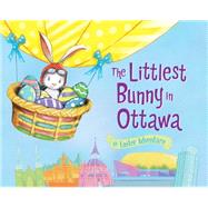 The Littlest Bunny in Ottawa by Jacobs, Lily; Dunn, Robert, 9781492611745