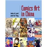 Comics Art in China by Lent, John A.; Ying, Xu, 9781496811745