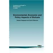 Environmental, Economic and Policy Aspects of Biofuels by Rajagopal, Deepak; Zilberman, David, 9781601981745