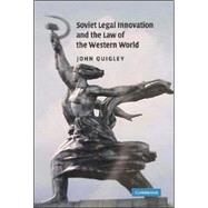 Soviet Legal Innovation and the Law of the Western World by John Quigley, 9780521881746