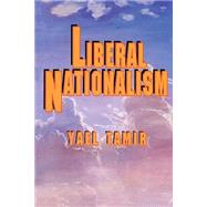 Liberal Nationalism by Tamir, Yael, 9780691001746
