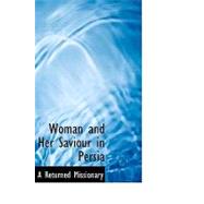 Woman and Her Saviour in Persia by Returned Missionary, 9781426431746