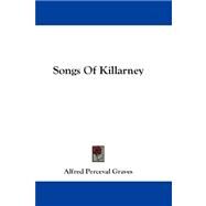 Songs Of Killarney by Graves, Alfred Perceval, 9781432681746