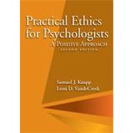 Practical Ethics for Psychologists: A Positive Approach by Knapp, Samuel J.; Vandecreek, Leon D., 9781433811746