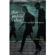 The Public Value of the Social Sciences An Interpretive Essay by Brewer, John D., 9781780931746