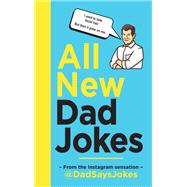 All new Dad jokes From the Instagram sensation @dadsaysjokes by Unknown, 9781788401746