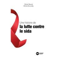 Une histoire de la lutte contre le sida by Michel Bourrelly; Olivier Maurel, 9782380941746