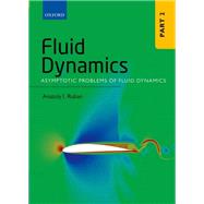 Fluid Dynamics Part 2: Asymptotic Problems of Fluid Dynamics by Ruban, Anatoly I., 9780199681747