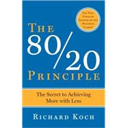 The 80/20 Principle, Expanded and Updated by KOCH, RICHARD, 9780385491747