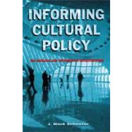 Informing Cultural Policy: The Information and Research Infrastructure by Schuster,J. Mark, 9780882851747