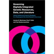 Governing Digitally Integrated Genetic Resources, Data, and Literature by Reichman, Jerome H.; Uhlir, Paul F.; Dedeurwaerdere, Tom, 9781107021747