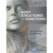 Body Structures and Functions by Scott, Ann Senisi; Fong, Elizabeth, 9781133691747