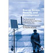 Energy Access, Poverty, and Development: The Governance of Small-Scale Renewable Energy in Developing Asia by Sovacool,Benjamin K., 9781138261747