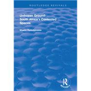 Unfrozen Ground: South Africa's Contested Spaces by Ramutsindela,Maano, 9781138711747