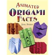 Animated Origami Faces by Stern, Joel, 9780486461748