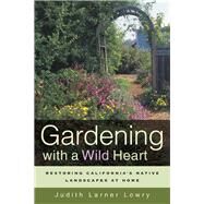 Gardening With a Wild Heart by Lowry, Judith Larner, 9780520251748