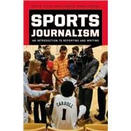 Sports Journalism An Introduction to Reporting and Writing by Stofer, Kathryn T.; Schaffer, James R.; Rosenthal, Brian A., 9780742561748