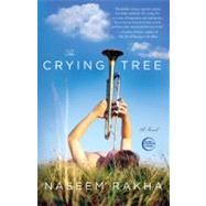 The Crying Tree by Rakha, Naseem, 9780767931748