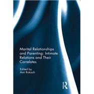 Marital Relationships and Parenting: Intimate relations and their correlates by Rokach; Ami, 9781138631748