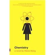Chemistry A novel by WANG, WEIKE, 9781524731748