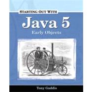 Starting Out with Java 5 : Early Objects by Gaddis, Tony, 9781576761748