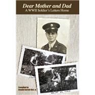 Dear Mother and Dad A WWII Soldier's Letters Home by Jr., Donald Barrett Vail, 9781667841748