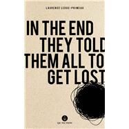 In the End They Told Them All to Get Lost by Leduc-primeau, Laurence; Hero, Natalia, 9781771861748