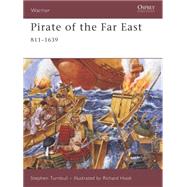 Pirate of the Far East 811-1639 by Turnbull, Stephen; Hook, Richard, 9781846031748
