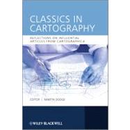 Classics in Cartography Reflections on influential articles from Cartographica by Dodge, Martin, 9780470681749