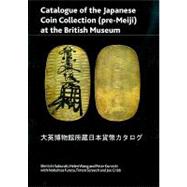 Catalogue of the Japanese Coin Collection Pre-maiji at the British Museum by Shin'ichi, Sakuraki; Wang, Helen; Kornicki, Peter; Furuta, Nobuhisa; Screech, Timon, 9780861591749