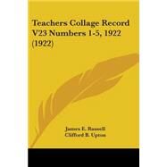 Teachers Collage Record V23 Numbers 1-5 1922 by Russell, James E.; Upton, Clifford B.; Thorndike, Edward L. (CON), 9781437151749