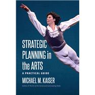 Strategic Planning in the Arts by Kaiser, Michael M., 9781512601749