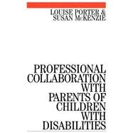 Professional Collaboration With Parents of Children With Disabilities by Porter, Louise; McKenzie, Susan, 9781861561749