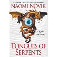Tongues of Serpents : A Novel of Temeraire by Novik, Naomi, 9780345521750