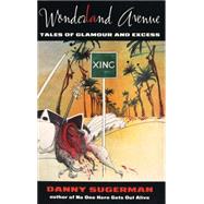 Wonderland Avenue : Tales of Glamour and Excess by Unknown, 9780349101750