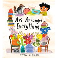 Ari Arranges Everything by Vernon, Katie, 9780762481750
