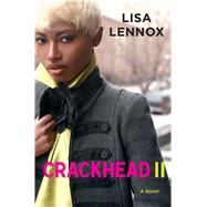 Crackhead II A Novel by Lennox, Lisa, 9781451661750