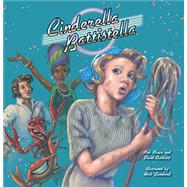 Cinderella Battistella by Bruce, Bob; Cuthbert, David; Leonhard, Herb, 9781455621750