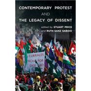 Contemporary Protest and the Legacy of Dissent by Price, Stuart; Sanz Sabido, Ruth, 9781783481750