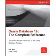 Oracle Database 12c The Complete Reference by Bryla, Bob; Loney, Kevin, 9780071801751