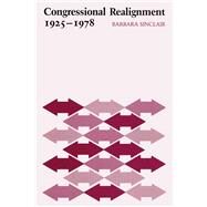 Congressional Realignment, 1925-1978 by Sinclair, Barbara, 9780292741751