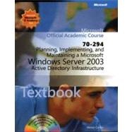 Planning, Implementing, and Maintaining a Microsoft Windows Server 2003 Active Directory Infrastructure (70-294) Package by Microsoft Official Academic Course (Microsoft Corporation), 9780470631751