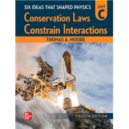 Six Ideas That Shaped Physics: Unit C - Conservation Laws Constrain by Thomas Moore, 9781260721751