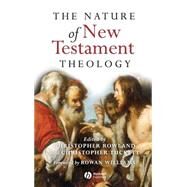 The Nature of New Testament Theology Essays in Honour of Robert Morgan by Rowland, Christopher; Tuckett, Christopher, 9781405111751