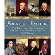 Founding Fathers The Fight for Freedom and the Birth of American Liberty by Kostyal, K. M.; Rakove, Jack N., 9781426211751