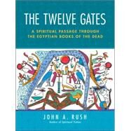 The Twelve Gates by RUSH, JOHN A., 9781583941751