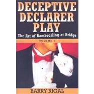 Deceptive Declarer Play by Rigal, Barry, 9781587761751