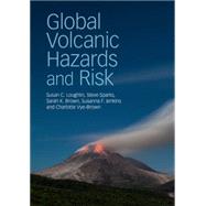 Global Volcanic Hazards and Risk by Loughlin, Susan C.; Sparks, Steve; Brown, Sarah K.; Jenkins, Susanna F.; Vye-brown, Charlotte, 9781107111752