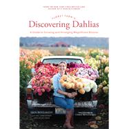 Floret Farm's Discovering Dahlias A Guide to Growing and Arranging Magnificent Blooms by Benzakein, Erin; Chai, Julie; Benzakein, Chris; Jorgensen, Jill, 9781452181752